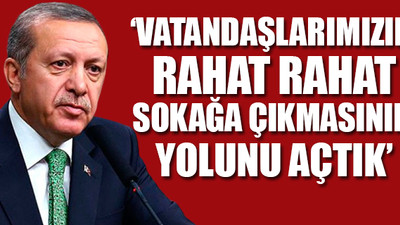 Erdoğan'dan sokağa çıkma yasağı açıklaması