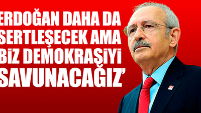 Kılıçdaroğlu'ndan Erdoğan'a sert çıkış