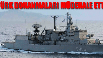 Yunan fırkateyni Türk gemisinin önünü kesti