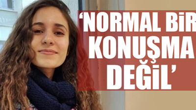 Bilirkişi son görüşmeyi açıkladı