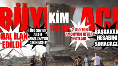 Beyrut’taki patlama ile ilgili son gelişmeler