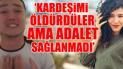 AKP'li Ünal'ın evinde ölü bulunan Nadira'nın ağabeyi gözyaşları içinde isyan etti