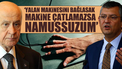 CHP'li Özel'den Bahçeli'ye: Beyefendi AKP'lilerin izahsız destekçisi olmuş
