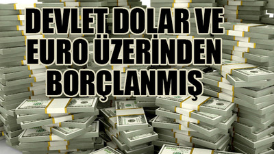 Hazine her 100 liralık borca karşılık 260 liralık yeni borca gitti