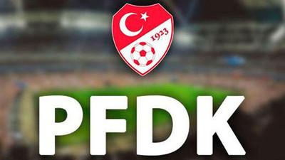 Süper Lig'den 7 kulüp PFDK'ya sevk edildi