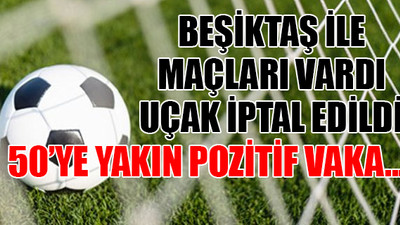 Süper Lig ekibinde koronavirüs patlaması