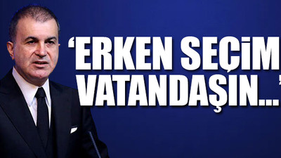 AKP'den flaş erken seçim açıklaması