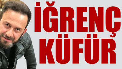 AKP'li oyuncudan İmamoğlu'na çirkin sözler