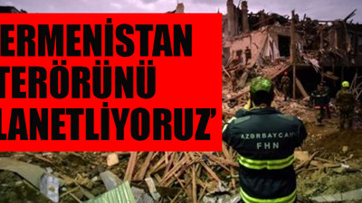 CHP'den Azerbaycanlı sivilleri katleden Ermenistan'a kınama