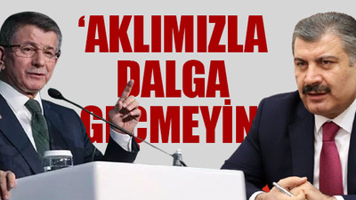 Davutoğlu'ndan Sağlık Bakanı Koca'ya sert sözler