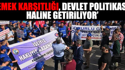 Erdoğan'ın işçilere grev yasağına tepki büyüyor: 'Hukuki ve haklı hiçbir gerekçesi yok'