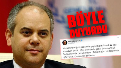 Eski bakan Akif Çağatay Kılıç'ın korona testi pozitif çıktı