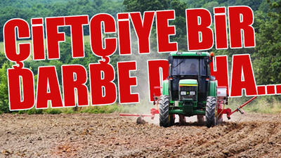 Mazot ve gübre desteğinde büyük düşüş