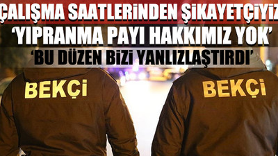 Bekçiler, Soylu'ya dert üstüne dert yandı