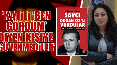 'Doğan Öz cinayetini genç kuşaklar da duysun istedim'