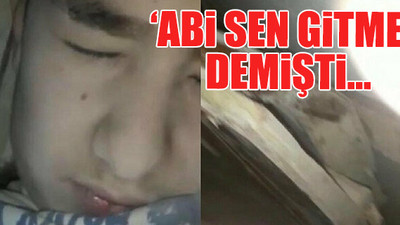 Enkaz altında kalan küçük Günay'ın, o anları kameraya kaydettiği ortaya çıktı