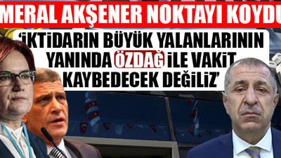 İYİ Parti’den Özdağ’ın iddialarına yanıt: Kendisine pazar arayan bir işportacı gibi...