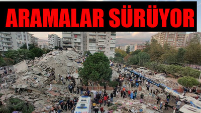 İzmir depreminde ölü ve yaralı sayısı artıyor