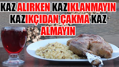 Kaz alırken dikkat edilmesi gerekenler... Kars kazının özellikleri