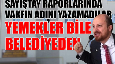 Bilal Erdoğan'ın vakfına AKP'li belediyeden 'usulsüz' yurt...