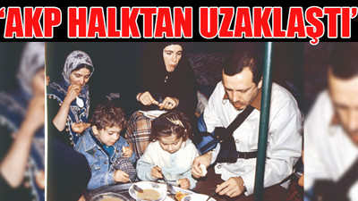 'Erdoğan apartmandan saraya taşınınca her şey değişti'