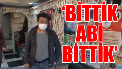 Esnaf isyan etti... Yürek yakan sözler...