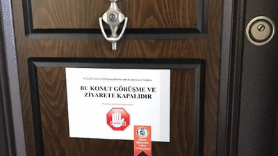 Koronavirüs görülen evlere yazı: Ziyarete kapalı