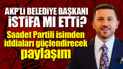 AKP'den istifa ettiği, Saadet Partisi'ne geçeceği iddia edilmişti...