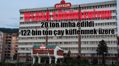 ÇAYKUR'da neler oluyor?