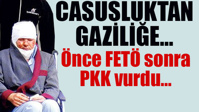 'Hain' demişlerdi, 'kahraman' olarak 'gazi' oldu 