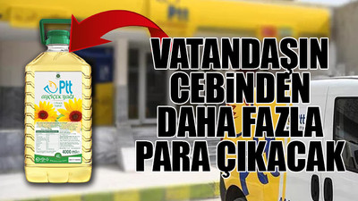 PTT'nin ucuz diye sattığı yağ daha pahalı çıktı