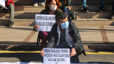 Sağlık çalışanları tepkili: Keşke ayçiçek yağı olsaydık, yüzde 60 zam gelirdi