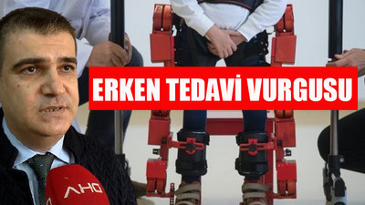 'SMA'da tedavisinde önemli olan geç kalmamak'