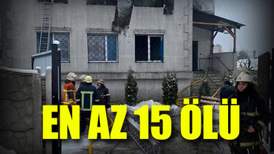 Ukrayna’da bakımevinde korkunç yangın: En az 15 ölü 
