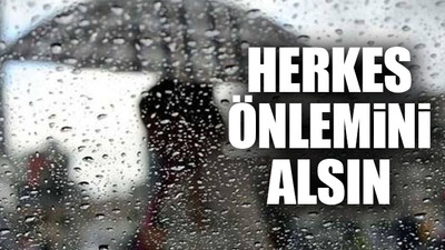 Meteoroloji'den kuvvetli yağış ve rüzgar uyarısı