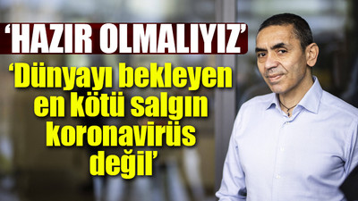 Prof. Dr. Uğur Şahin'den korkutan açıklama