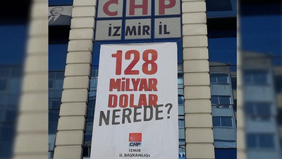 '128 milyar dolar nerede?' pankartı CHP İzmir'e de asıldı