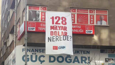 CHP'nin '128 milyar dolar nerede?' pankartı çalındı