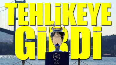 Şampiyonlar Ligi finali İstanbul'dan alınabilir