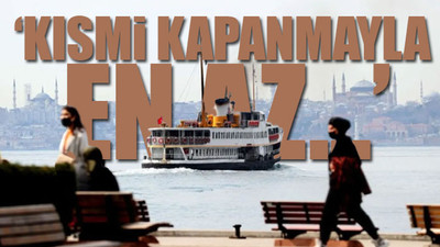 'Tam kapanma önemli bir seçenek, çünkü hastaları kaybediyoruz'