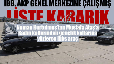 İşte İBB tarafından kiralanıp AKP'ye tahsis edilmiş araçların listesi...