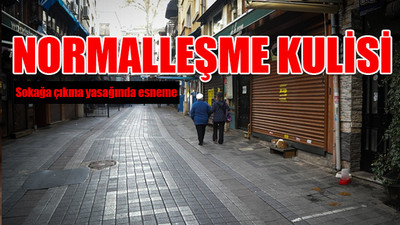 Kapanmada sona doğru: Hangi tarihte, nereler açılıyor?