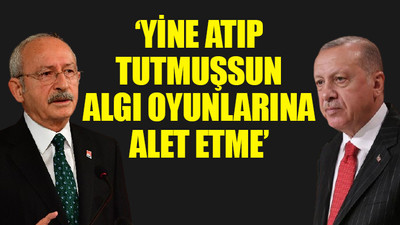 Kılıçdaroğlu'ndan Erdoğan'a: Sen git çetelerle magazincilik oyna