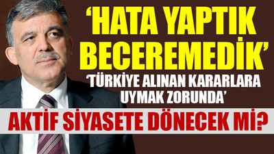 11. Cumhurbaşkanı Abdullah Gül'den bomba itiraflar geldi