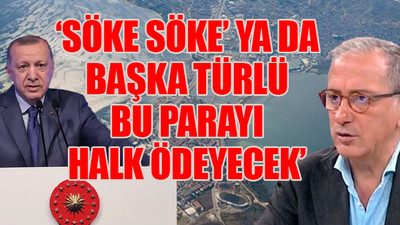 Fatih Altaylı'ndan Erdoğan'a bomba 'Kanal İstanbul' göndermesi