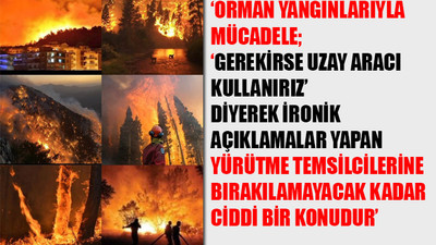 Orman yangınları için kullanılan uçak sayısı Cumhurbaşkanlığının uçak filosundan az...