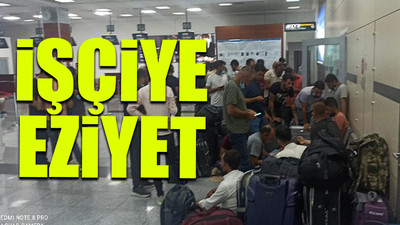 Ücretlerini alamayan işçiler bu kez de Kazakistan'da mahsur kaldı