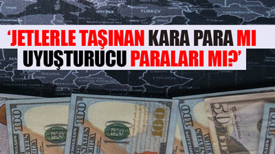6 ayda Türkiye'ye gelen 'kaynağı belirsiz' para dudak uçuklattı