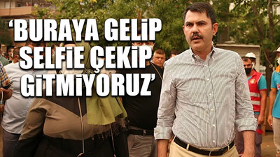 Bakan Kurum: 'Buradan nasıl siyasi bir rant üretebiliriz?' algısı peşindeler