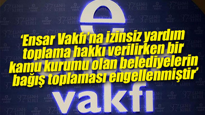 CHP'den iktidara Ensar Vakfı tepkisi